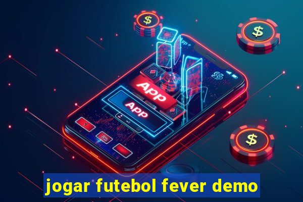 jogar futebol fever demo